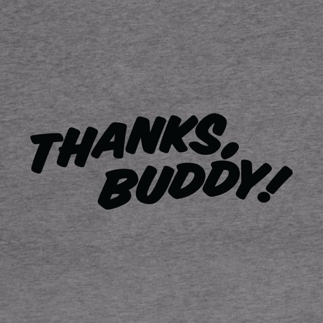 THANKS, BUDDY ( light shirts ) by Eugene and Jonnie Tee's